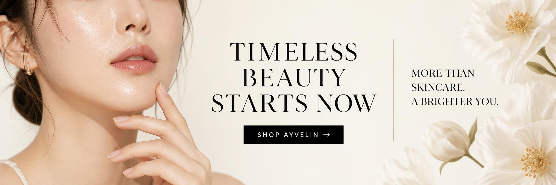 Timeless beauty starts now — AYVELIN campaign banner